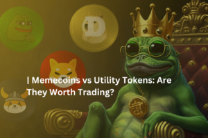 Memecoins vs Utility Tokens: Are They Worth Trading?