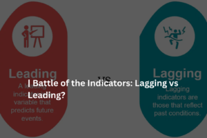 Battle of the Indicators: Lagging vs Leading?